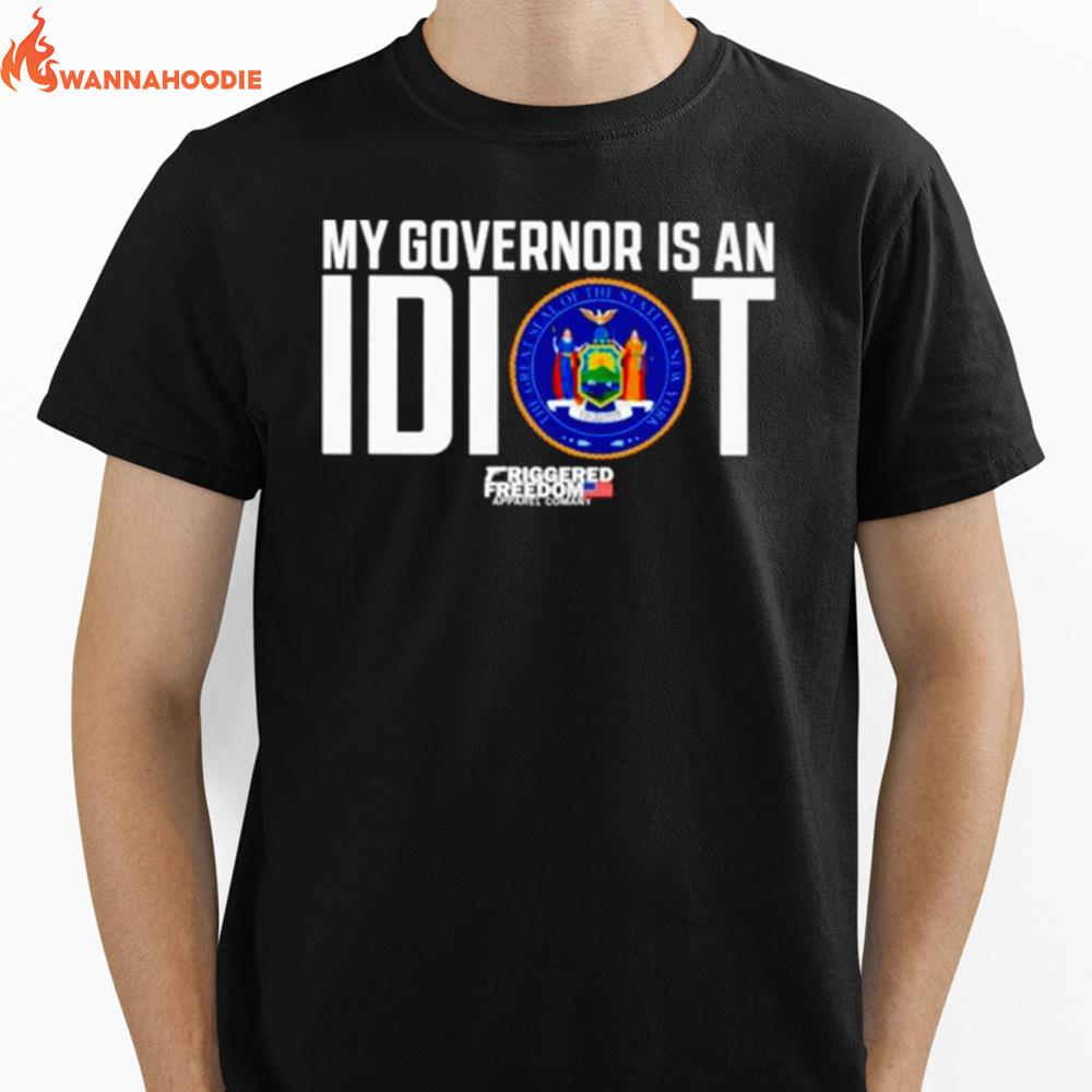 Claudia Tenney My Governor Is An Idiot Friggered Freedom Unisex T-Shirt for Men Women