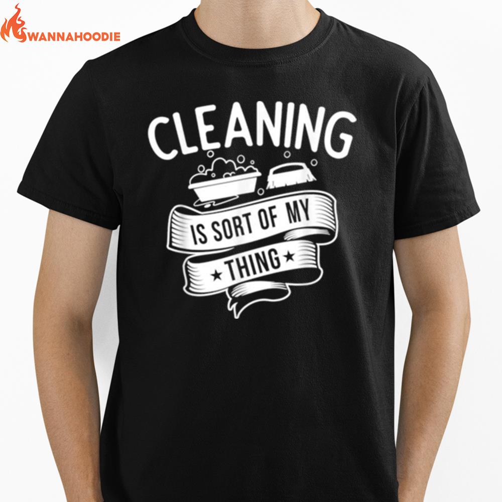 Cleaning Service Cleaning Is Sort Of My Thing Unisex T-Shirt for Men Women