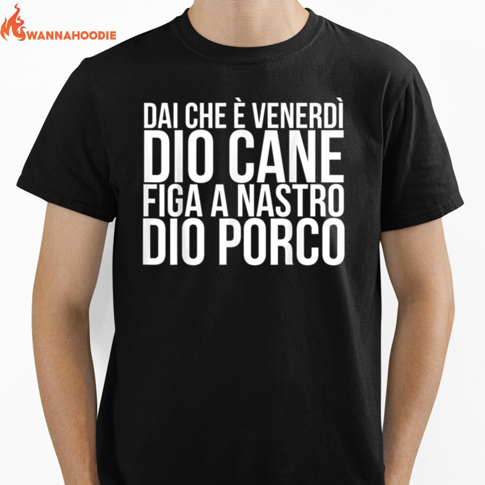 Dai Che È Venerdì Dio Cane Figa A Nastro Dio Porco Unisex T-Shirt for Men Women