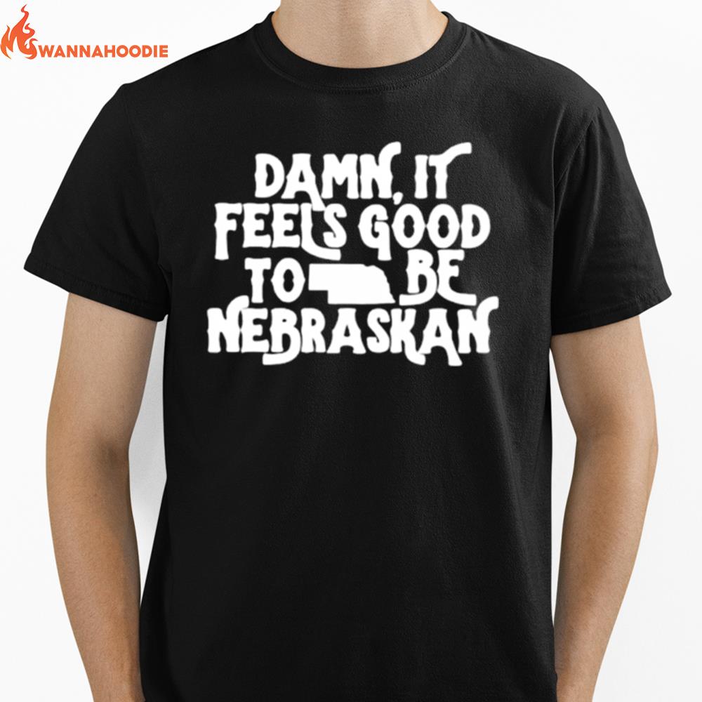 Damn It Feels Good To Be Nebraskan Unisex T-Shirt for Men Women