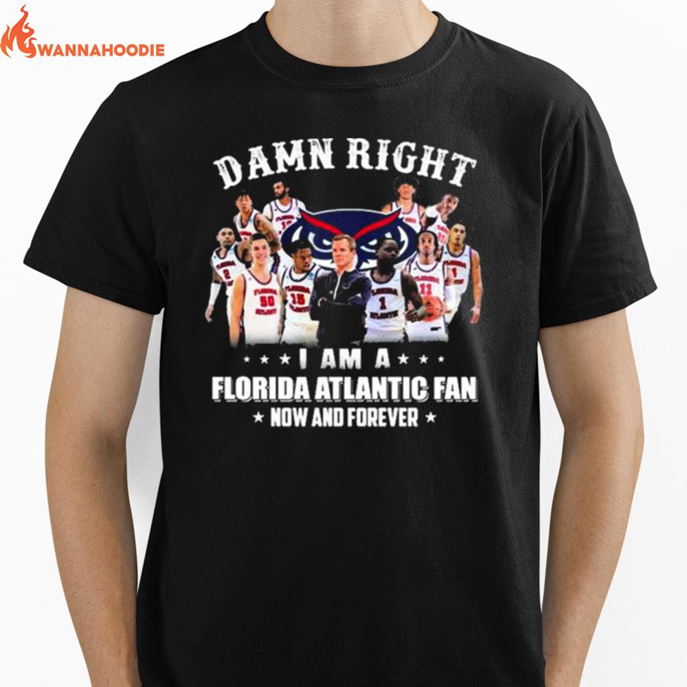 Damn Right T Am A Florida Atlantic Owls Men'S Basketball Unisex T-Shirt for Men Women