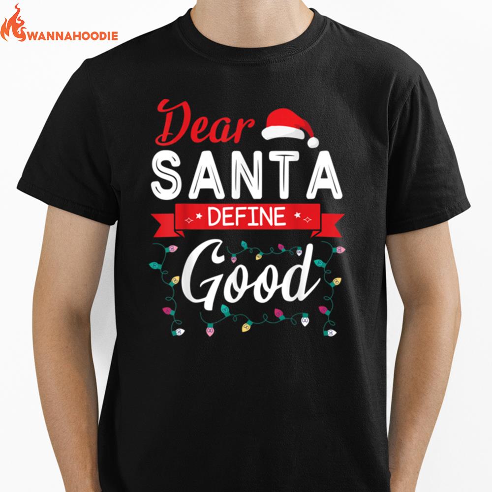 Dear Santa Define Good Merry Christmas Xmas Noel Day To Me Unisex T-Shirt for Men Women