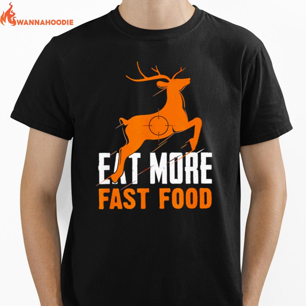 Deer Hunting Eat More Fast Food Unisex T-Shirt for Men Women