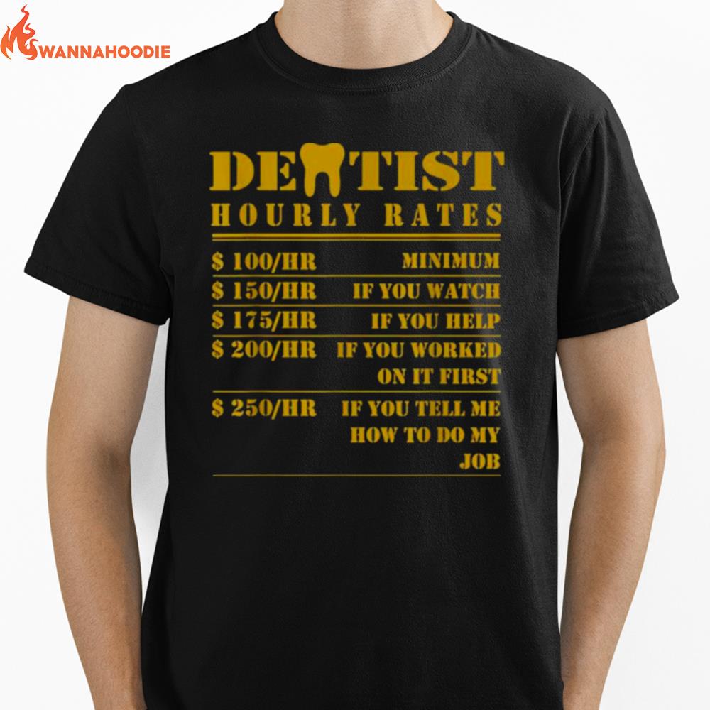 Dentist Hourly Rates Funny Dental Hygienist Unisex T-Shirt for Men Women