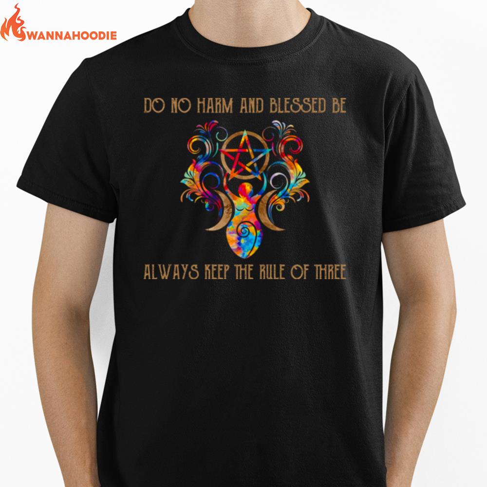 Do Not Harm And Blessed Be Always Keep The Rule Of Three Unisex T-Shirt for Men Women