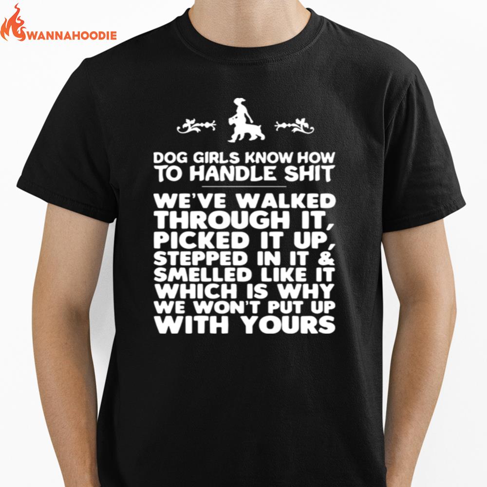 Dog Girls Know How To Handle Shit Weve Walked Through It Unisex T-Shirt for Men Women