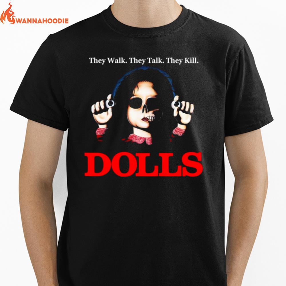 Dolls They Walk They Talk They Kill Unisex T-Shirt for Men Women