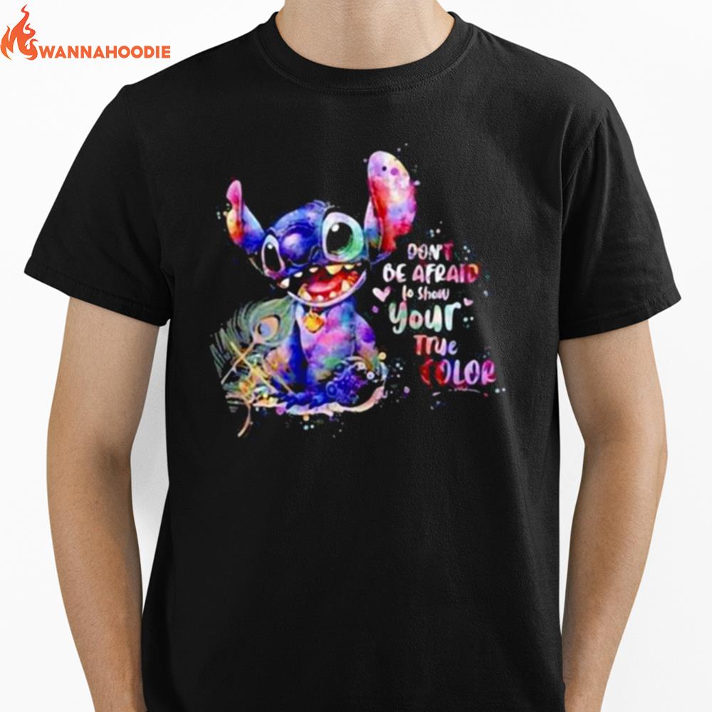 Dont Be Afraid To Show Your True Color Stitch Unisex T-Shirt for Men Women