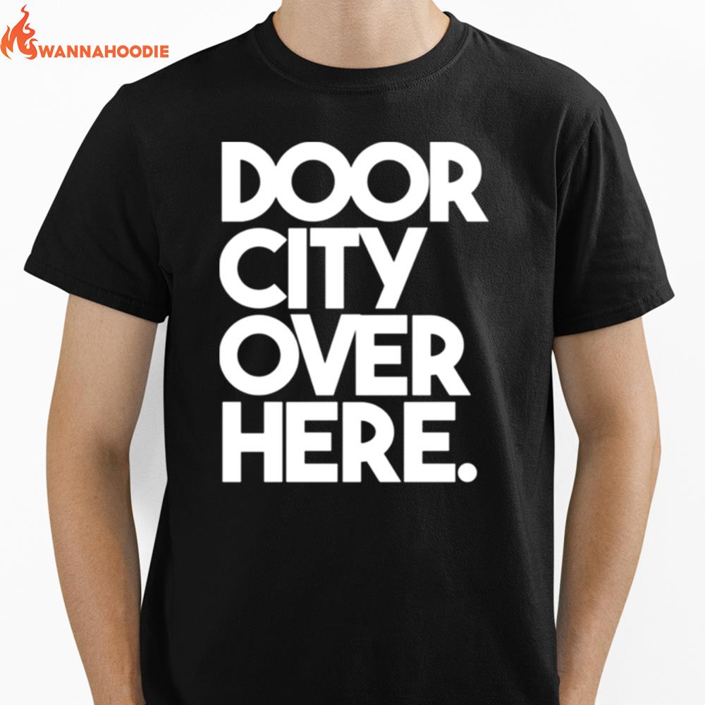 Door City Over Here The Rehearsing Unisex T-Shirt for Men Women