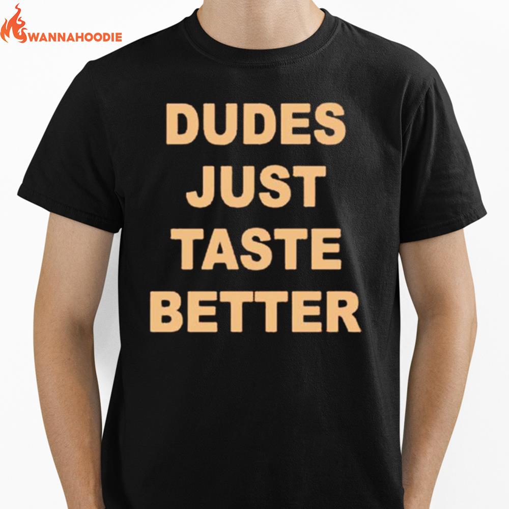 Dudes Just Taste Better Unisex Unisex T-Shirt for Men Women