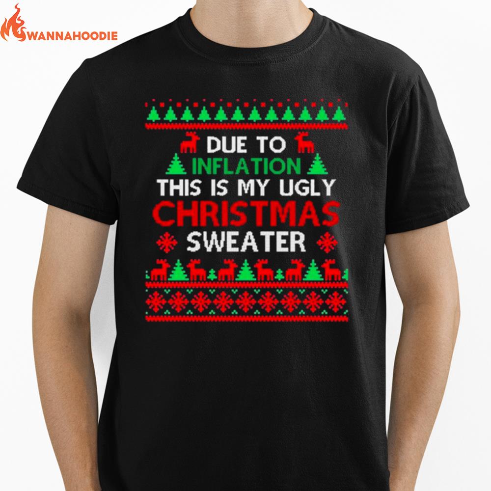 Due To Inflation This Is My Ugly Christmas Sweaters Unisex T-Shirt for Men Women