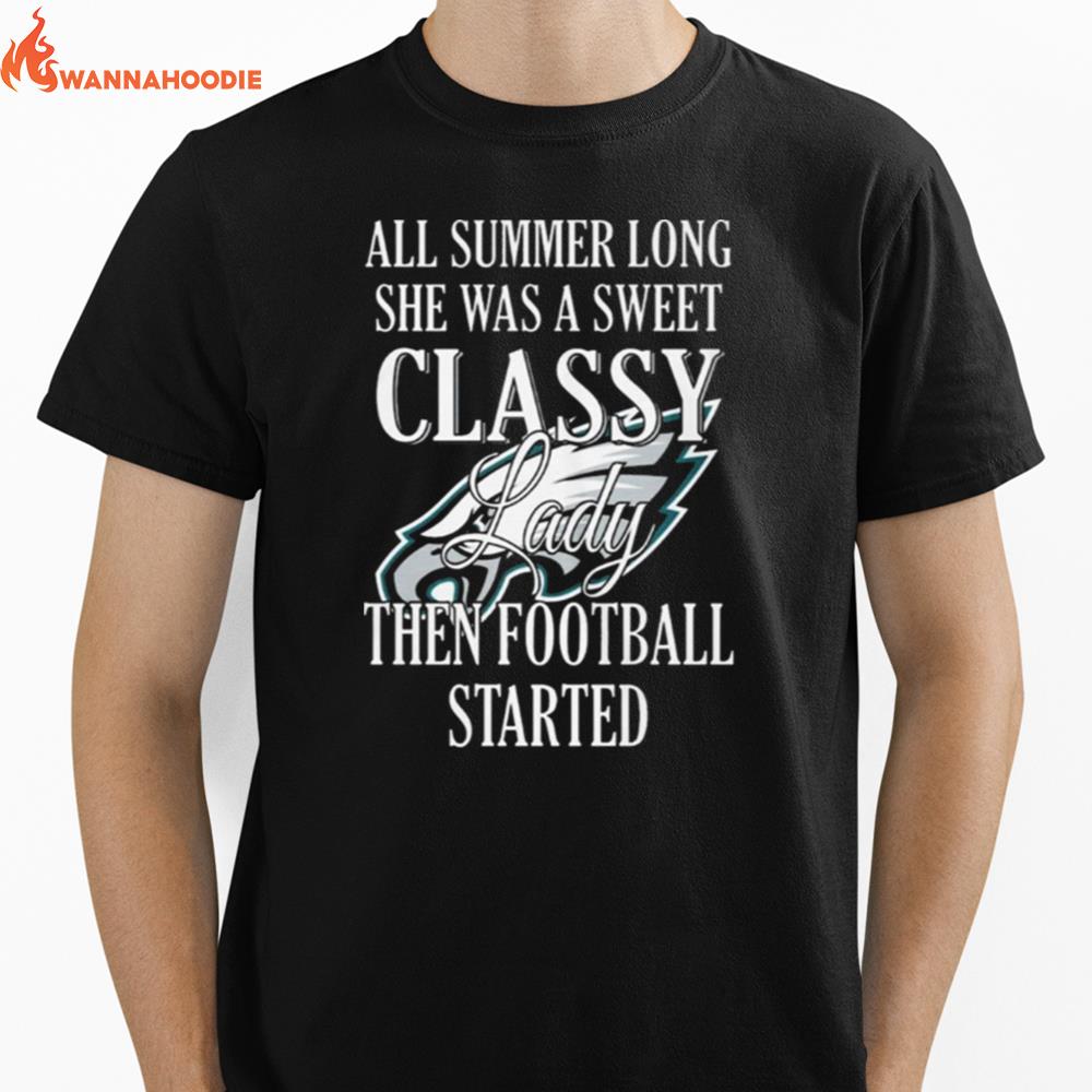 Eagles All Summer Long She Was A Sweet Classy Lady Then Football Started Unisex T-Shirt for Men Women