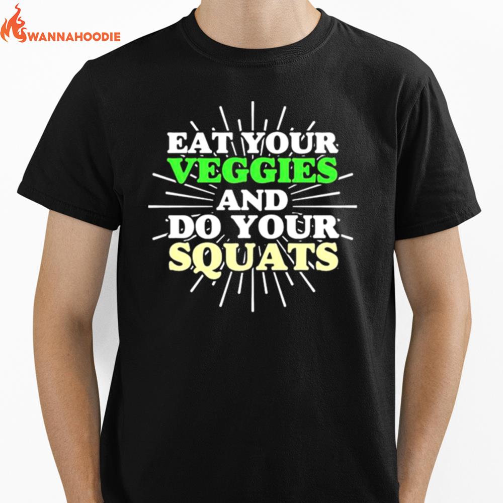 Eat Your Veggies And Do Your Squats Unisex T-Shirt for Men Women