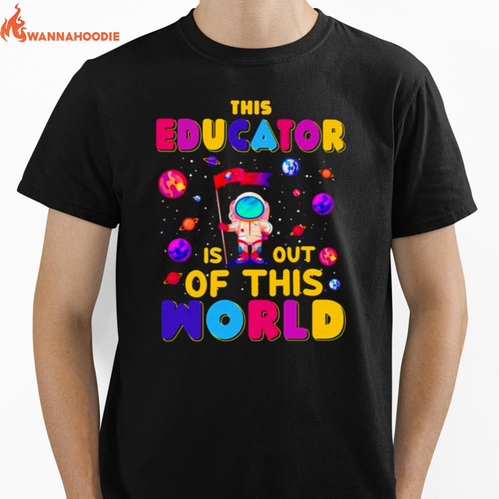 Educator Is Out Of This World Unisex T-Shirt for Men Women