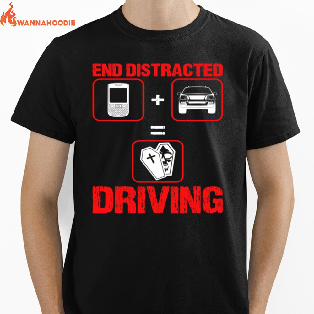 End Distracted Driving Driver Unisex T-Shirt for Men Women