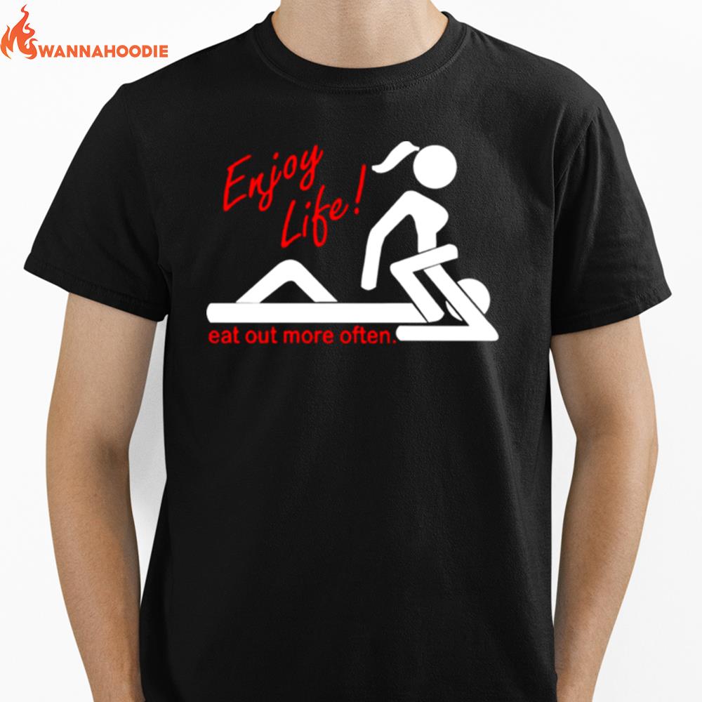 Enjoy Life Eat Out More Often Unisex T-Shirt for Men Women