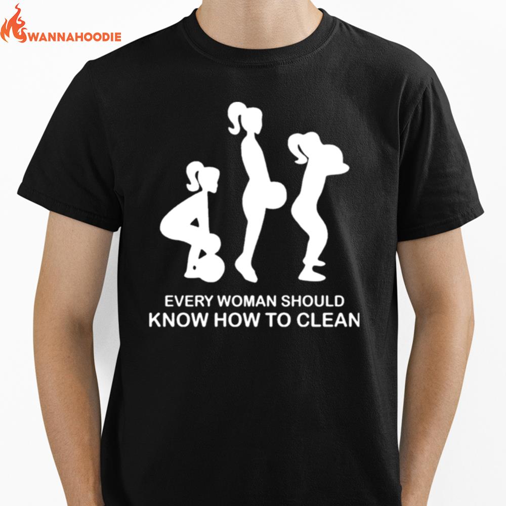 Every Woman Should Know How To Clean Unisex T-Shirt for Men Women