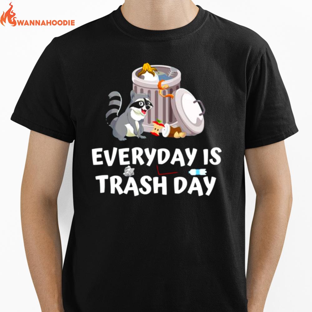 Everyday Is Trash Day Trash Racoon Unisex T-Shirt for Men Women