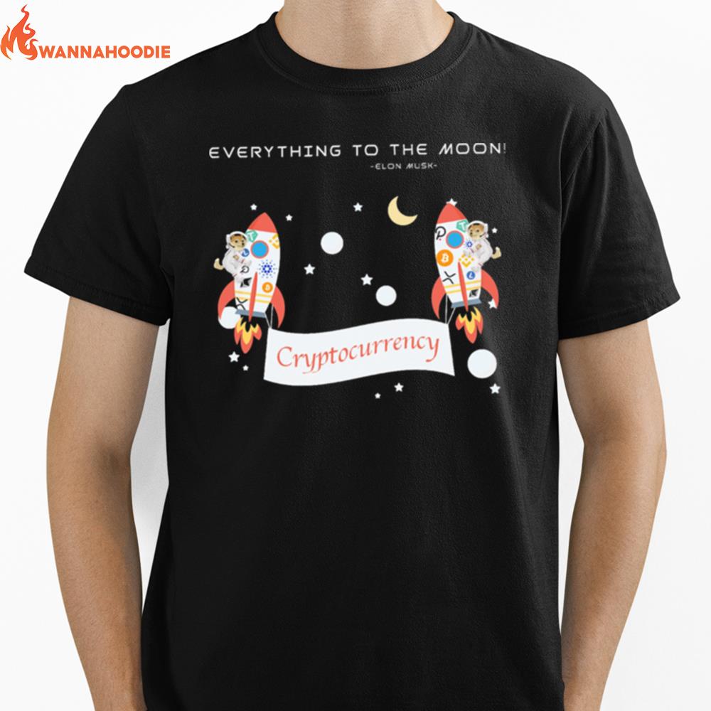 Everything To The Moon Elon Musk Crypto Currency Unisex T-Shirt for Men Women