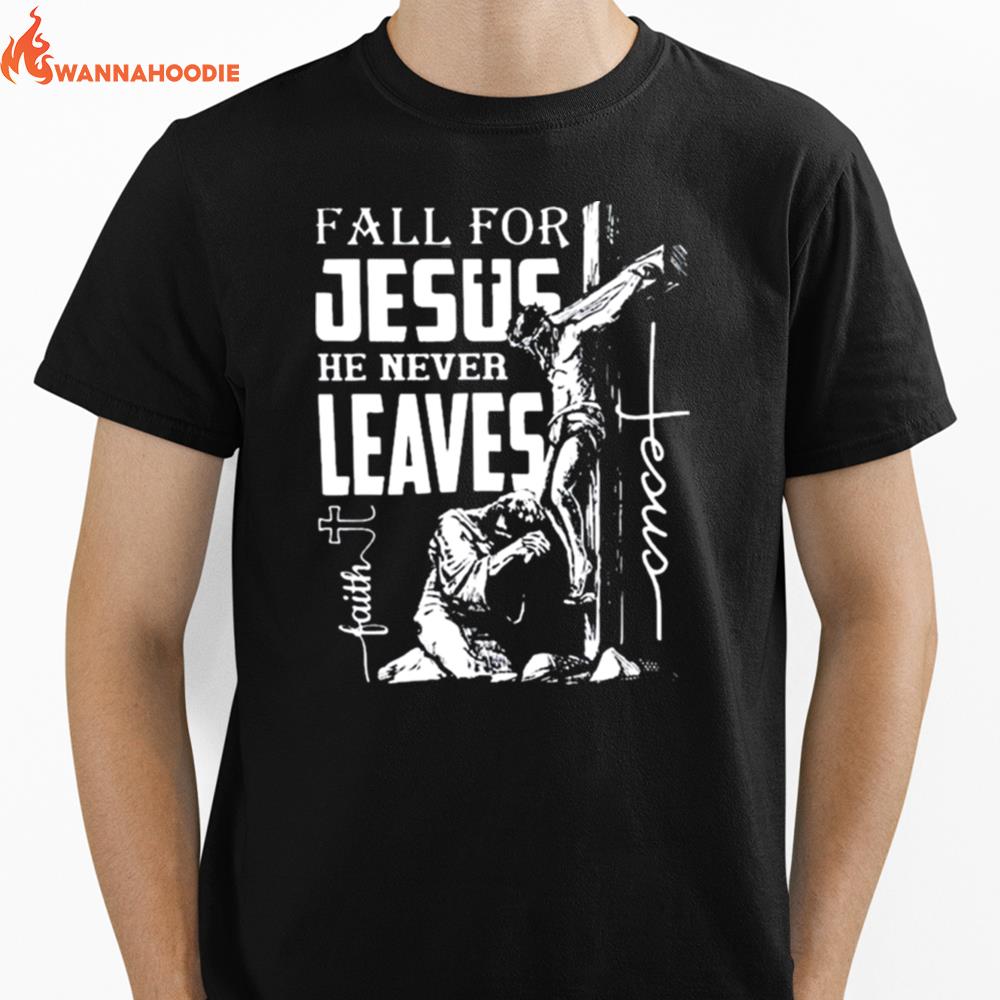 Fall For Jesus He Never Leaves Christian Faith Jesus Autumn Unisex T-Shirt for Men Women