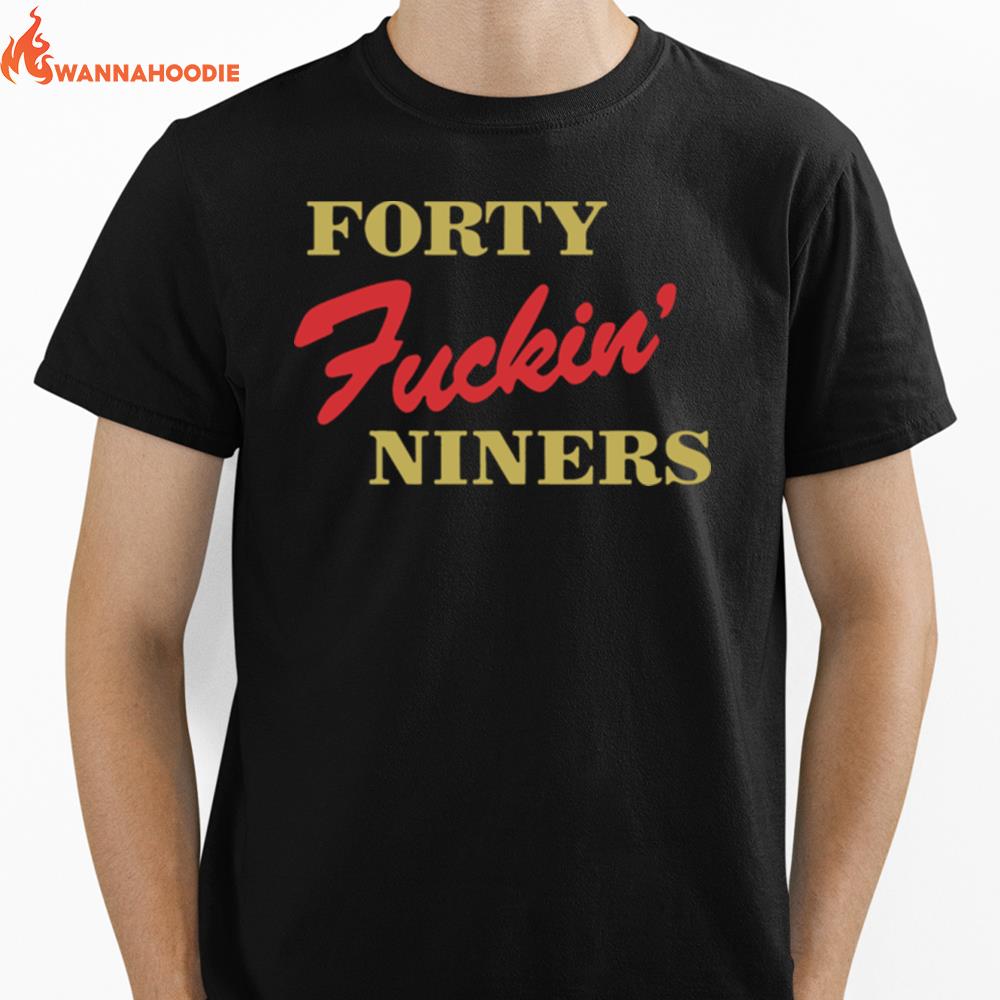 Forty Fuckin Niners T Unisex T-Shirt for Men Women