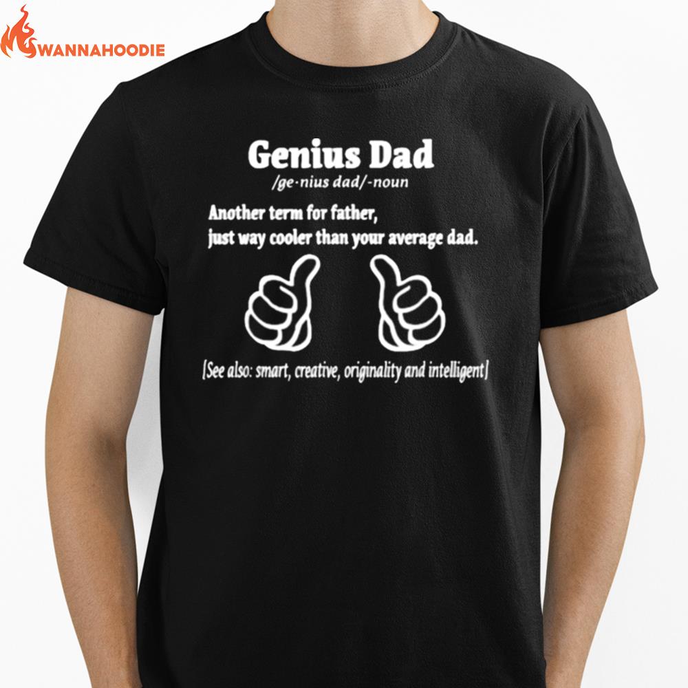 Genius Da Another Term For Fathers Just Way Cooler Than Your Average Dad Day Humor Unisex T-Shirt for Men Women