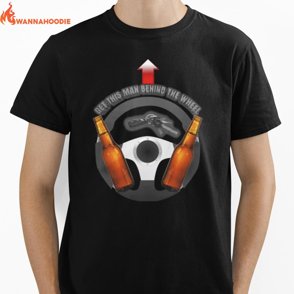 Get This Man Behind The Wheel Tee Unisex T-Shirt for Men Women