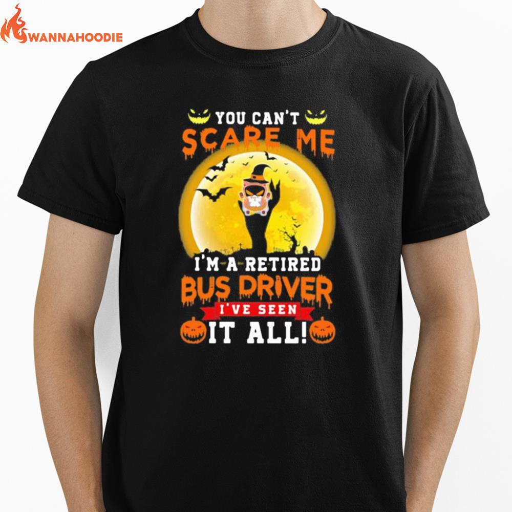 Ghost Witch You Can't Scare Me I'm A Retited Bus Driver I%E2%80%99Ve Seen It All Halloween Unisex T-Shirt for Men Women