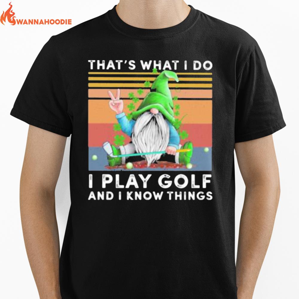 Gnomes St Patricks Day Thats What I Do I Play Golf And I Know Things Vintage Unisex T-Shirt for Men Women