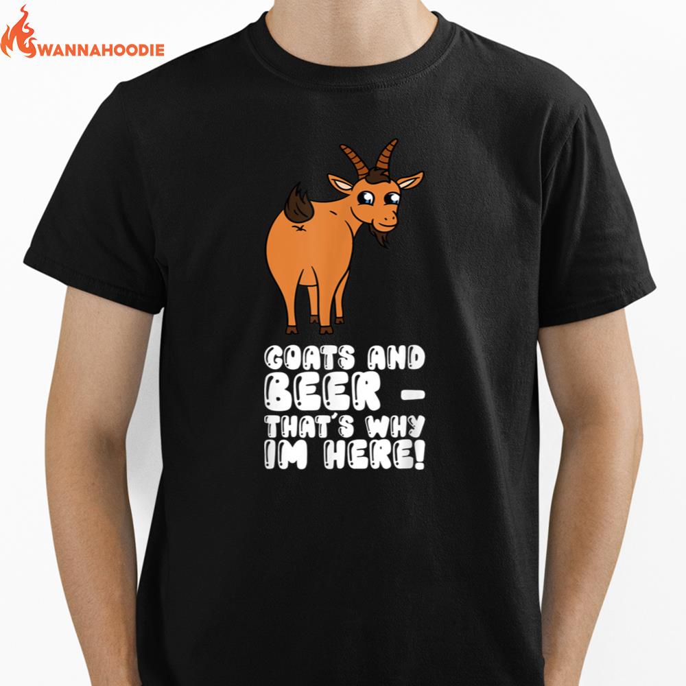 Goats And Beer Thats Why Im Here Unisex T-Shirt for Men Women