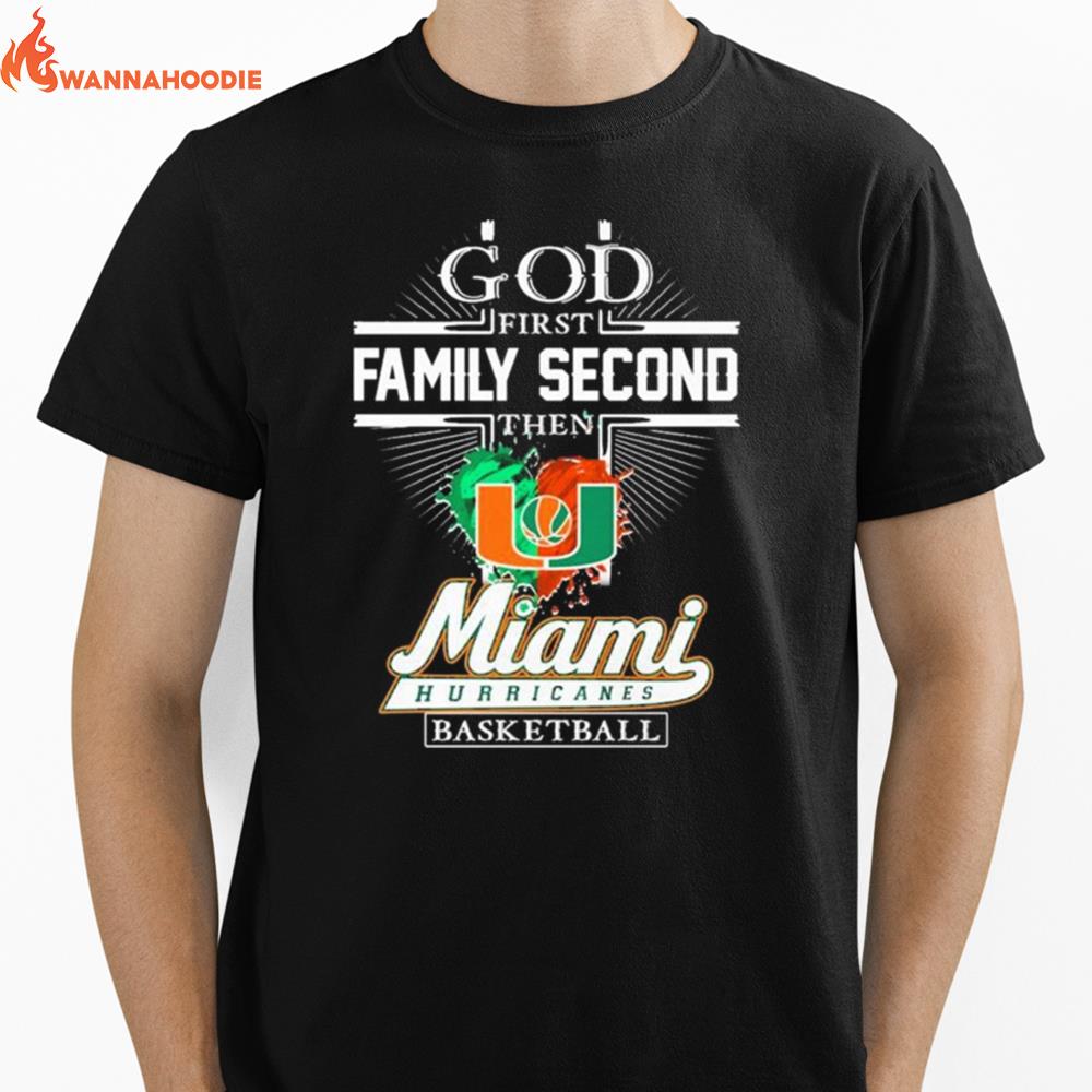 God First Family Second Then Miami Hurricanes Basketball Unisex T-Shirt for Men Women