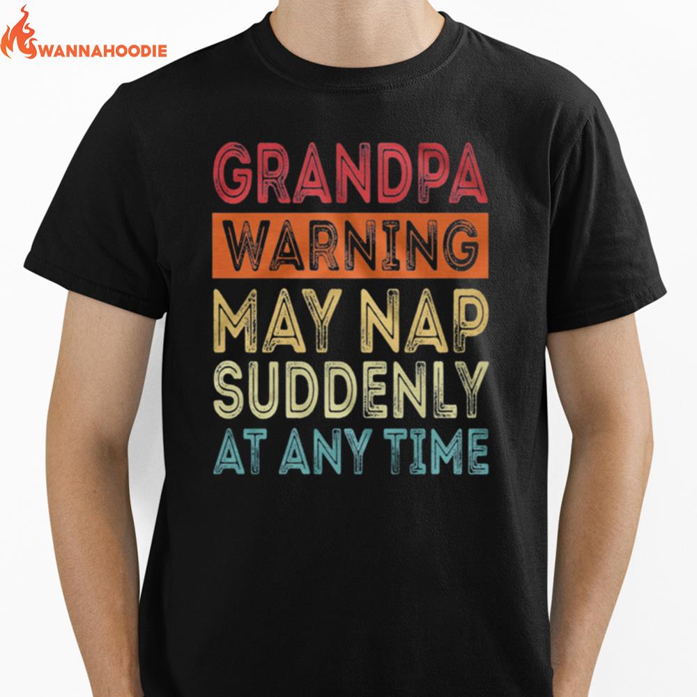 Grandpa Warning May Nap Suddenly At Any Time Vintage Unisex T-Shirt for Men Women