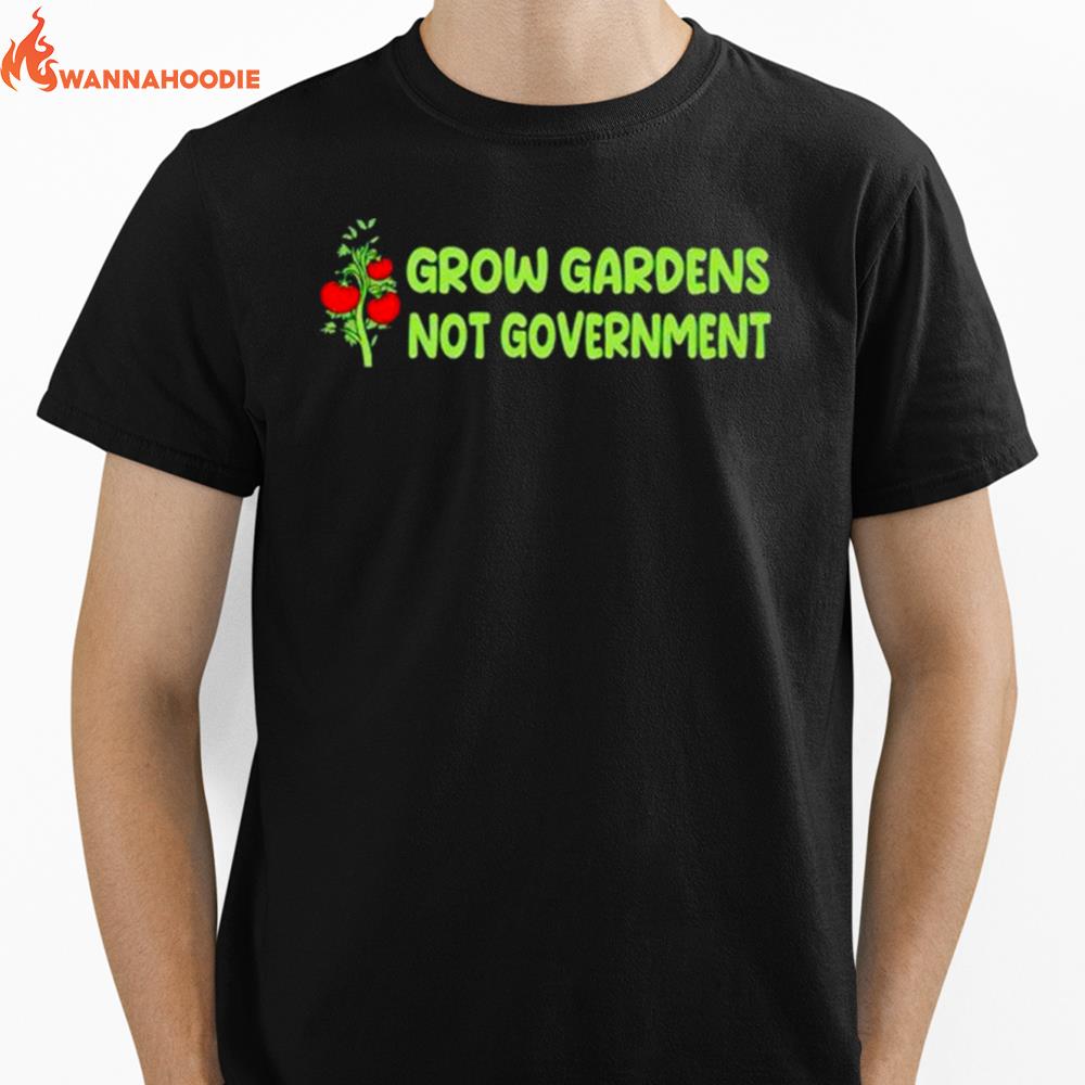 Grow Gardens Not Government Unisex T-Shirt for Men Women