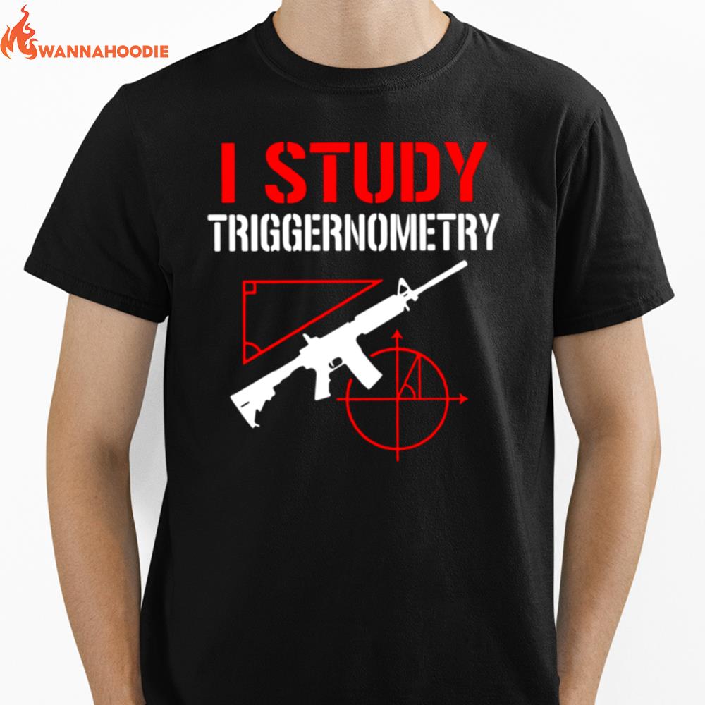 Gun I Study Triggernometry Unisex T-Shirt for Men Women