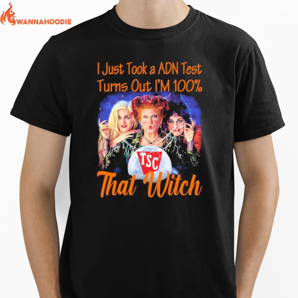 Halloween Tsc Hocus Pocus I Just Took A Adn Test Turns Out Im 100 That Witch Unisex T-Shirt for Men Women