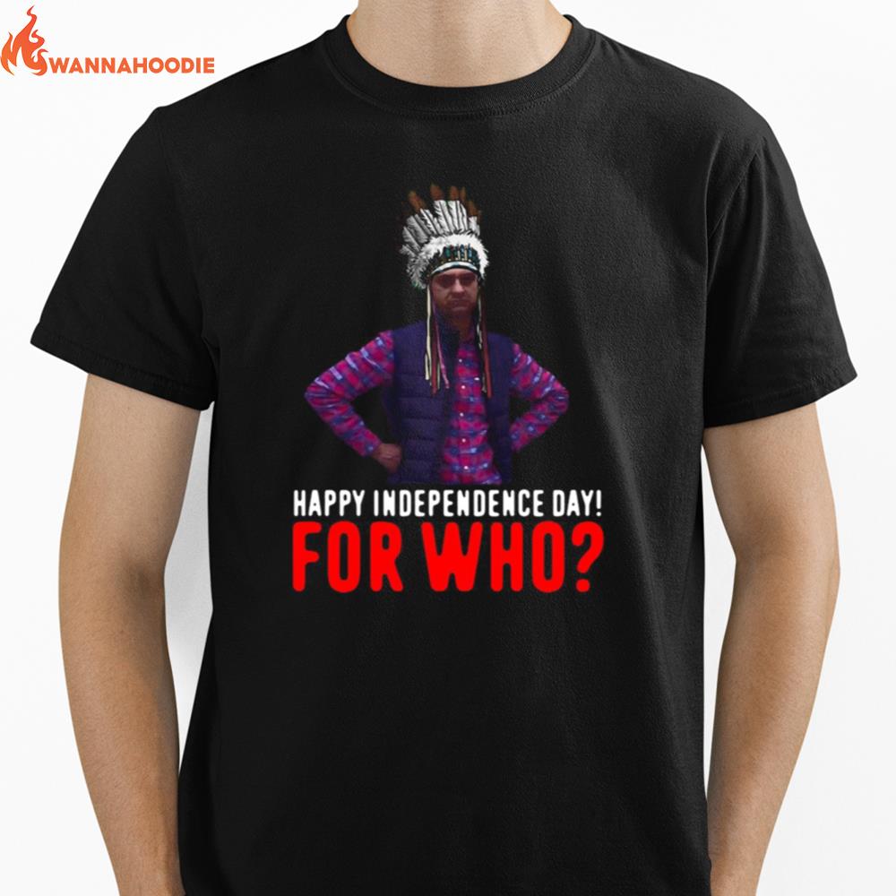 Happy Independence Day For Who Native Unisex T-Shirt for Men Women