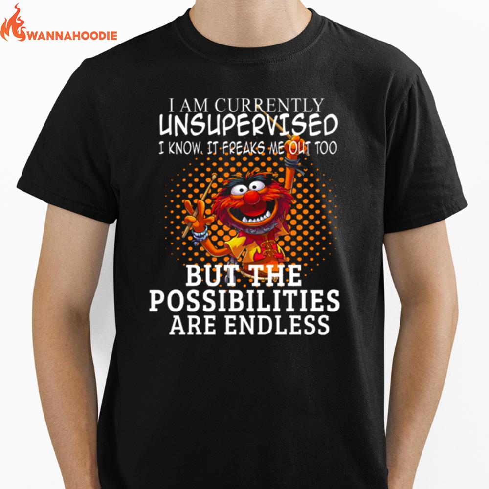 I Am Currently Unsupervised I Know It Freaks Me Out Too The Muppet Show Unisex T-Shirt for Men Women