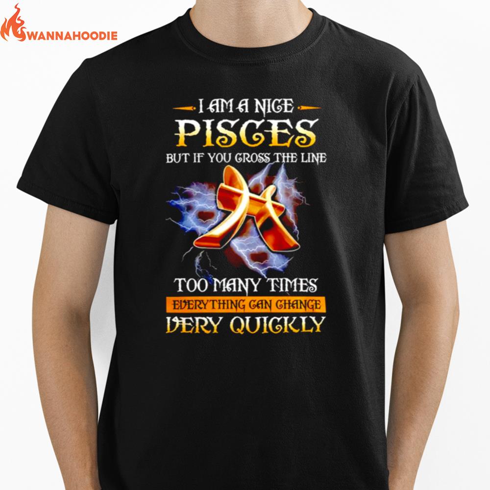 I Am Nice Pisces But If You Cross The Line Too May Times Unisex T-Shirt for Men Women