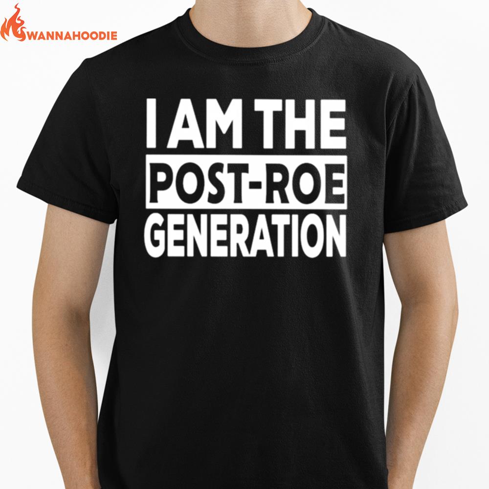 I Am The Post Roe Generation Unisex Unisex T-Shirt for Men Women