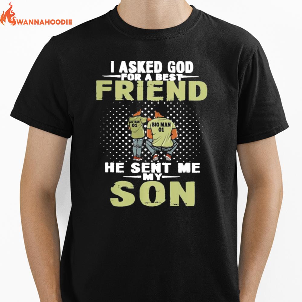 I Asked God For A Best Friend He Sent Me Son Unisex T-Shirt for Men Women