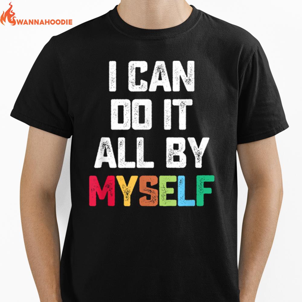 I Can Do It All By Myself Quote Unisex T-Shirt for Men Women