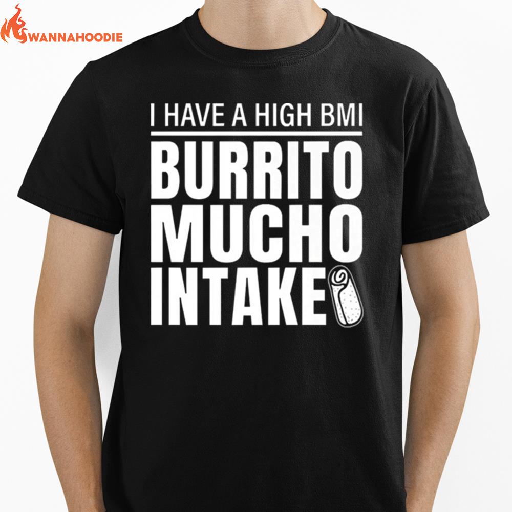 I Have High Bmi Burrito Mucho Intake Unisex T-Shirt for Men Women