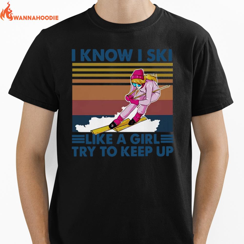 I Know I Fish Like A Girl Try To Keep Up Fishing Girls Kids Unisex T-Shirt for Men Women