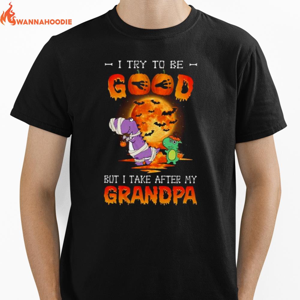 I Try To Be Good But I Take After My Grandpa Halloween Unisex T-Shirt for Men Women