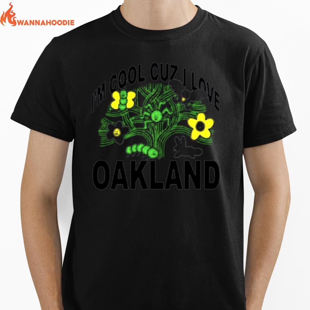 I'M Cool Cuz I Love Oakland Unisex T-Shirt for Men Women