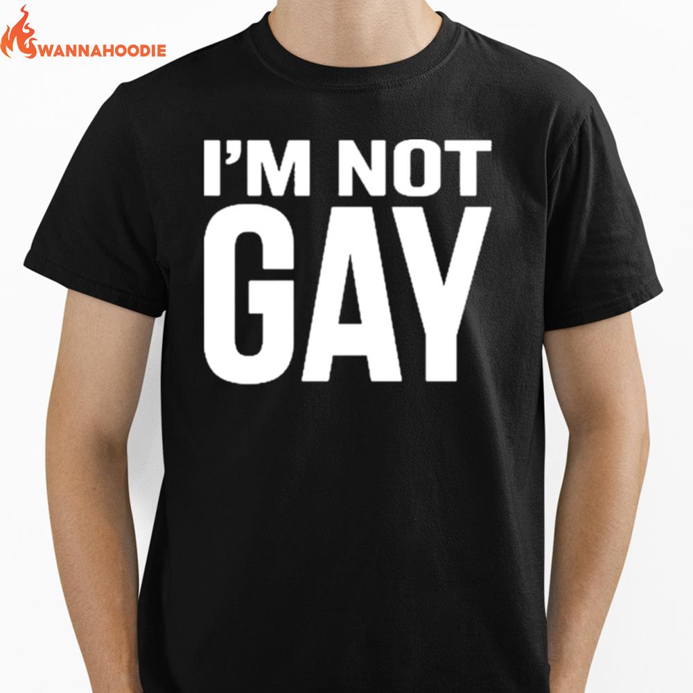 I'M Not Gay Unisex T-Shirt for Men Women