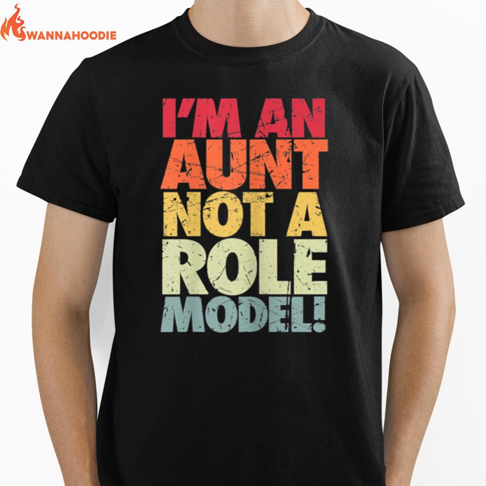 Im An Aunt Not A Role Model Bad Aunt Influence Humor Unisex T-Shirt for Men Women