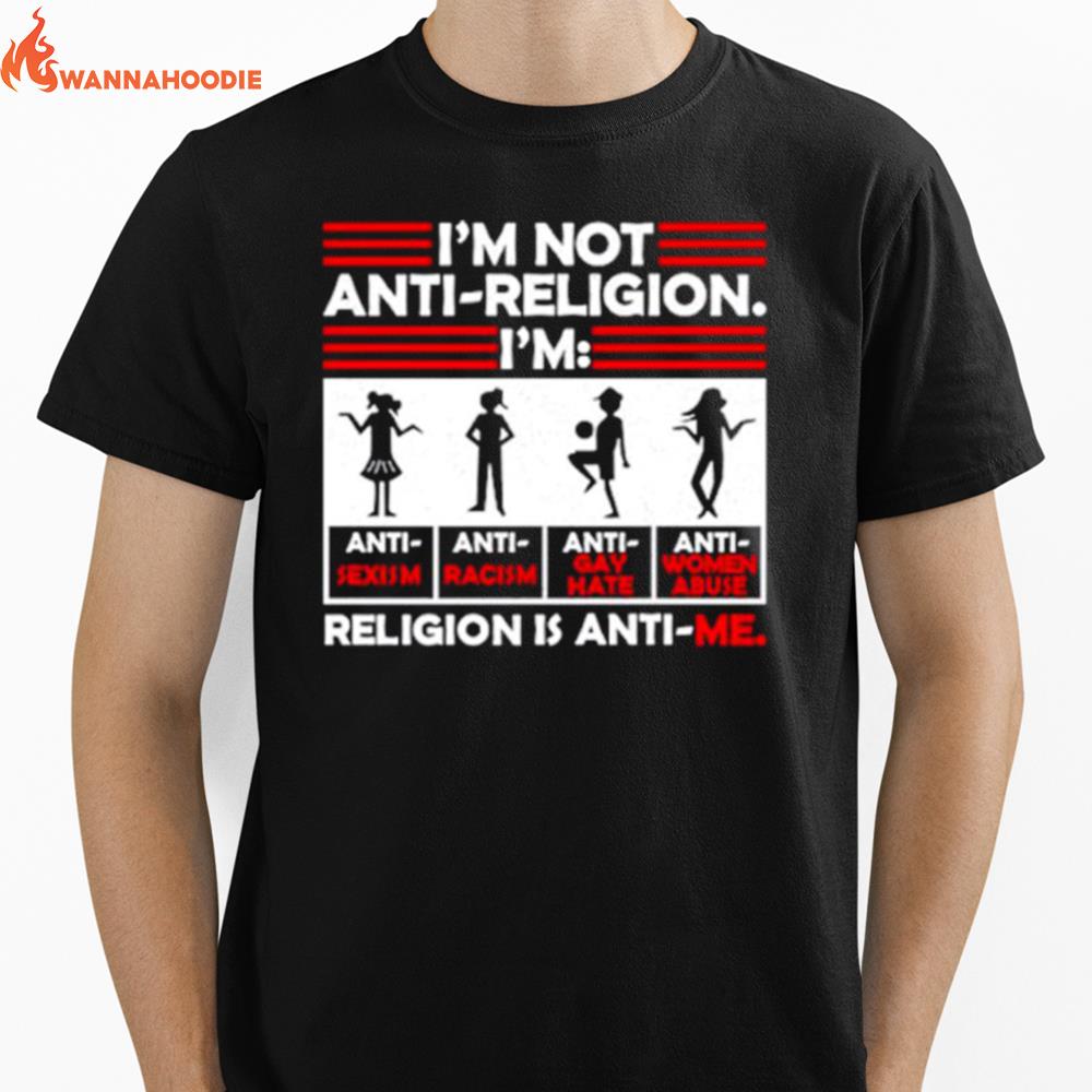 Im Not Anti Religion Religion Is Anti Me Unisex T-Shirt for Men Women