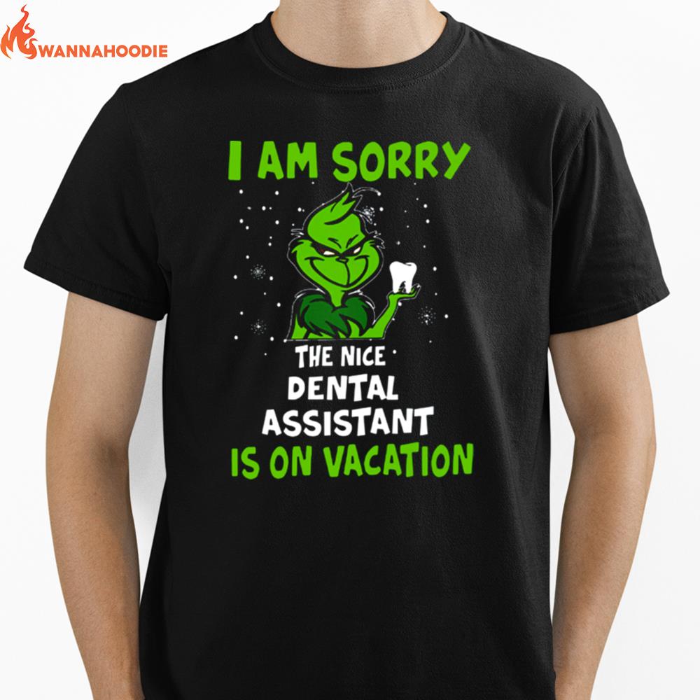 Im Sorry The Nice Dental Assistant Is On Vacation Grinch Christmas Unisex T-Shirt for Men Women