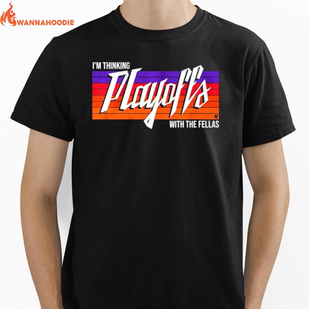 Im Thinking Playoffs With The Fellas Vintage Retro Unisex T-Shirt for Men Women